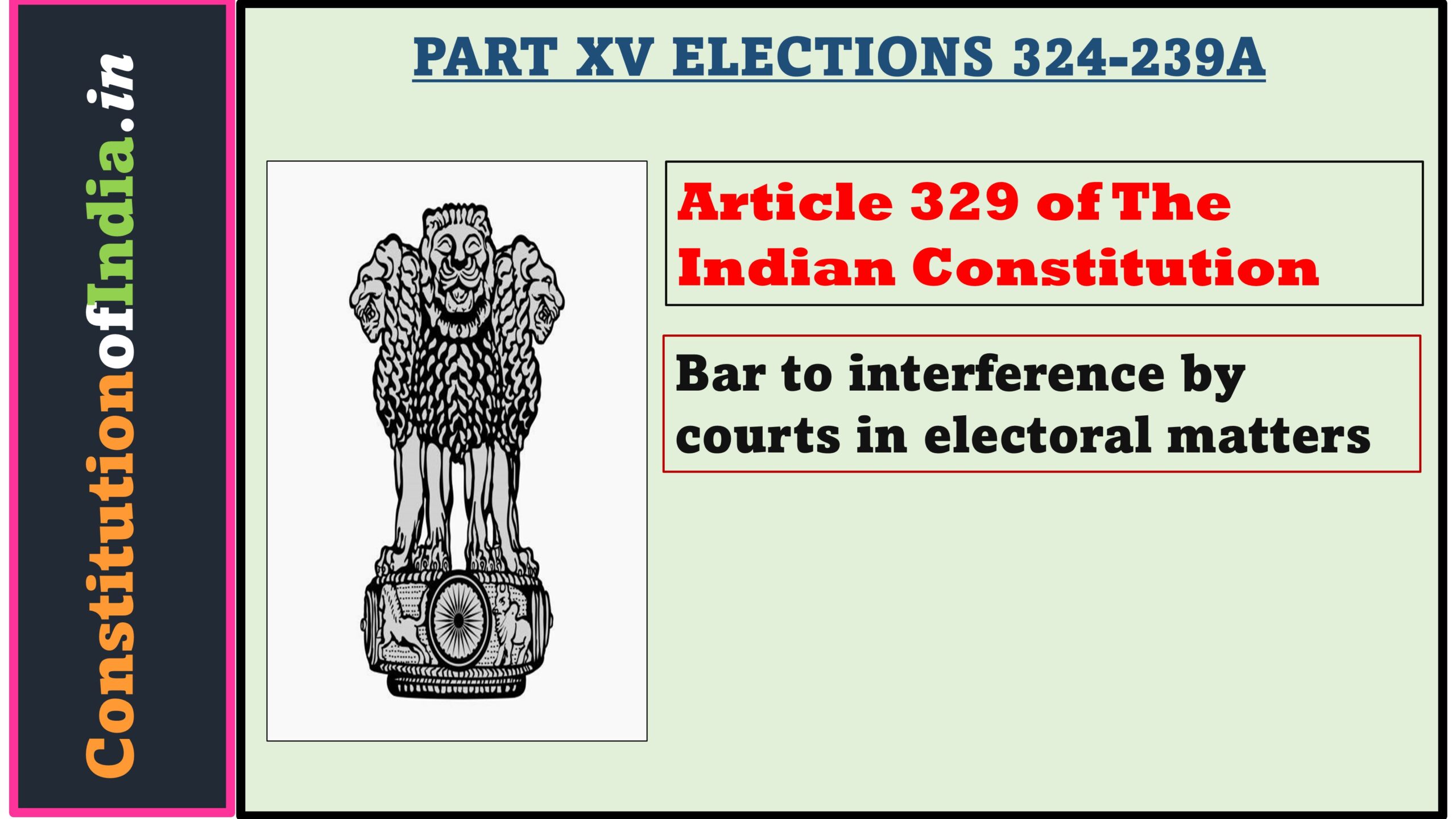 Article 329 of Indian Constitution Bar to interference by courts in electoral matters. 