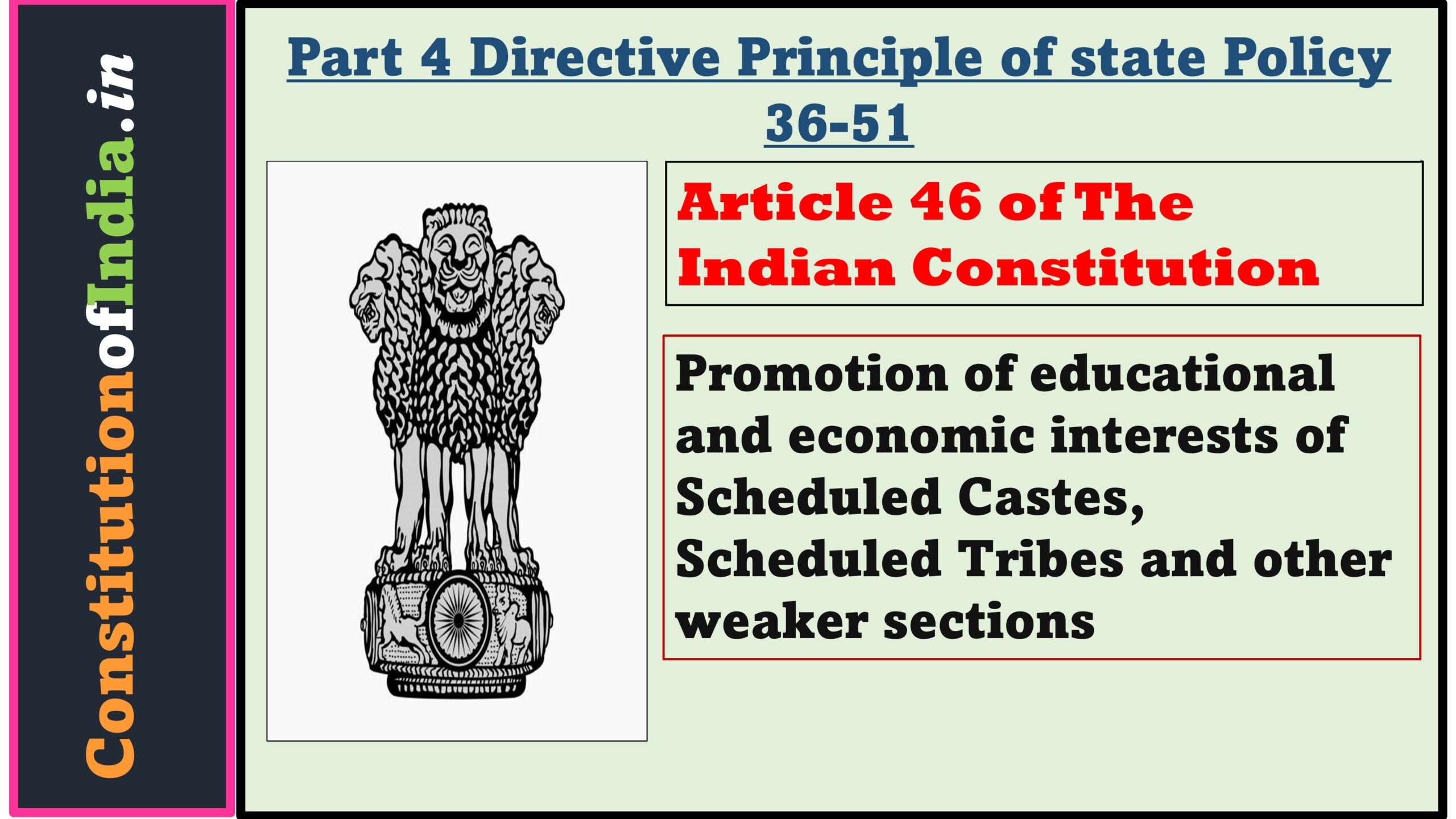 Article 46 of Indian Constitution Promotion of educational and economic interests of Scheduled Castes, Scheduled Tribes and other weaker sections.