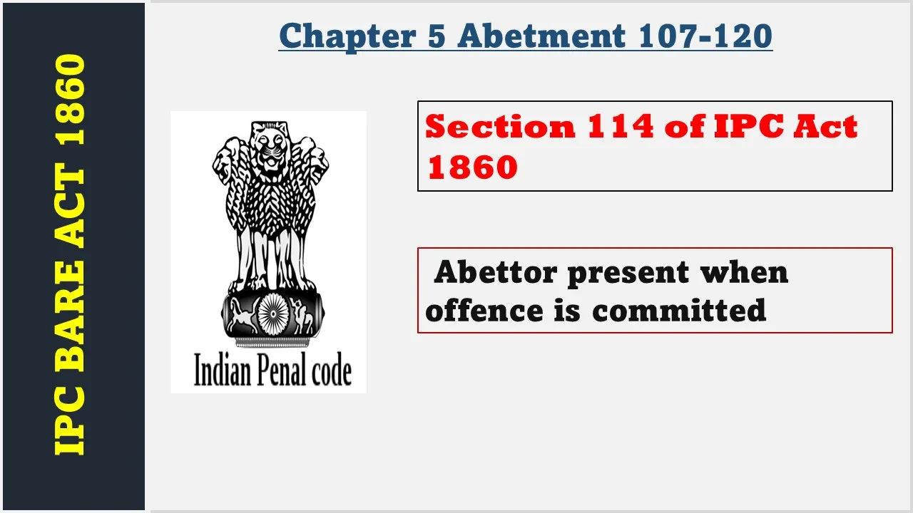 Section 114 of IPC  1860