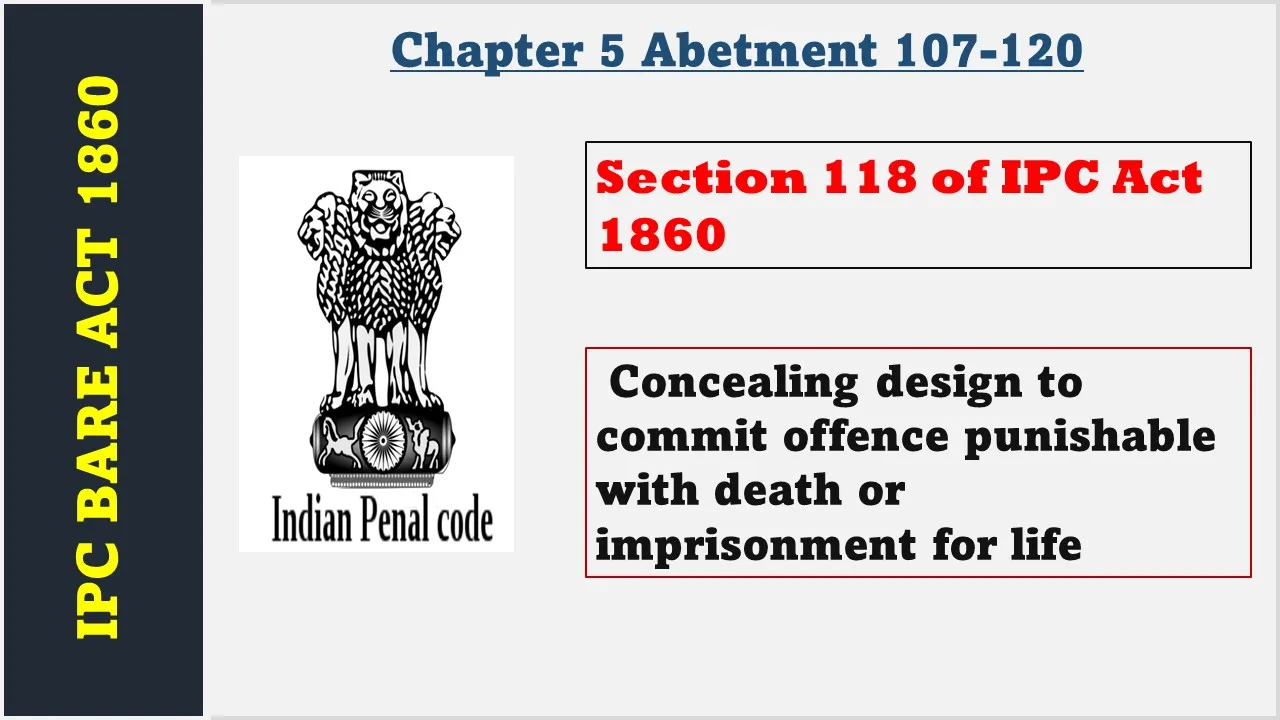 Section 118 of IPC  1860
