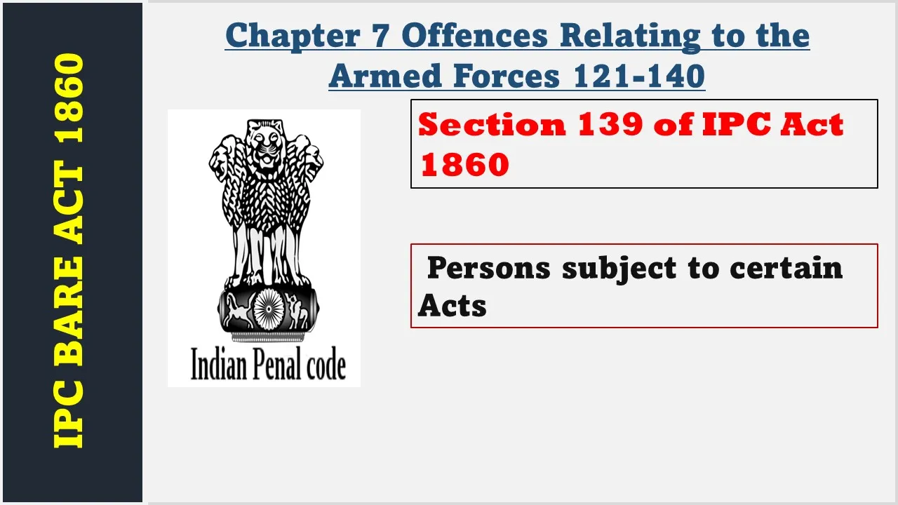 Section 139 of IPC  1860