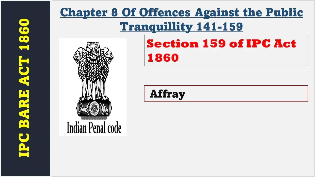 Section 159 of IPC  1860