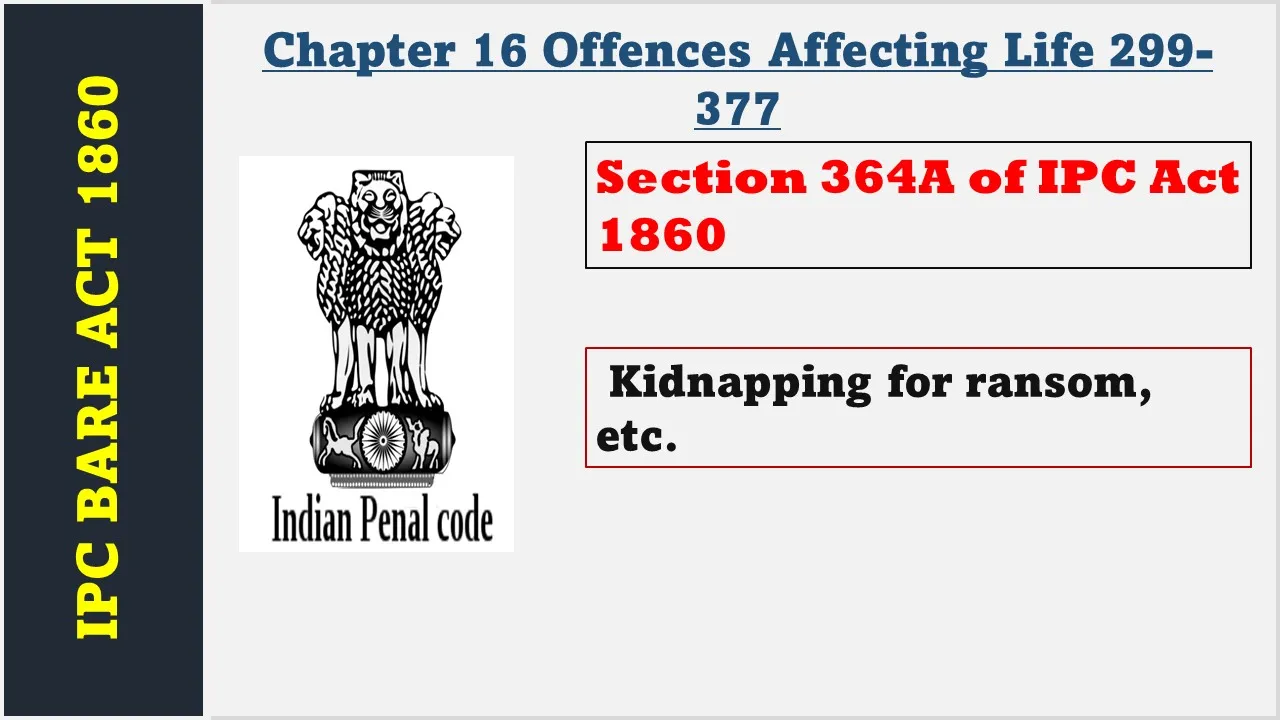 Section 364A of IPC  1860