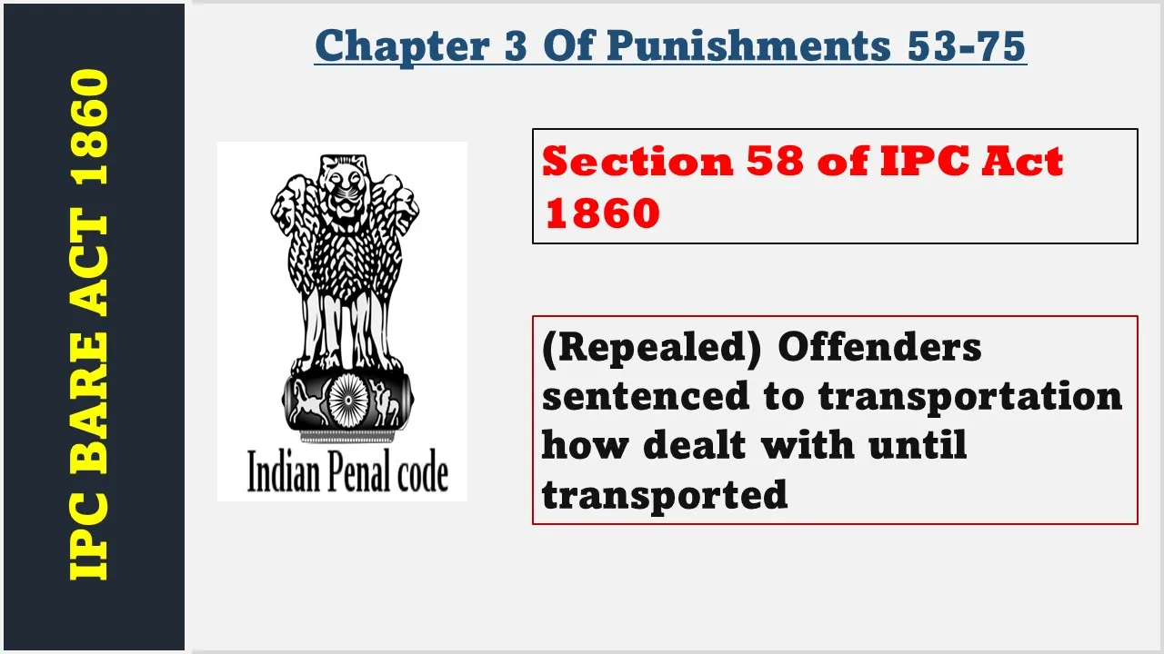 Section 58 of IPC  1860