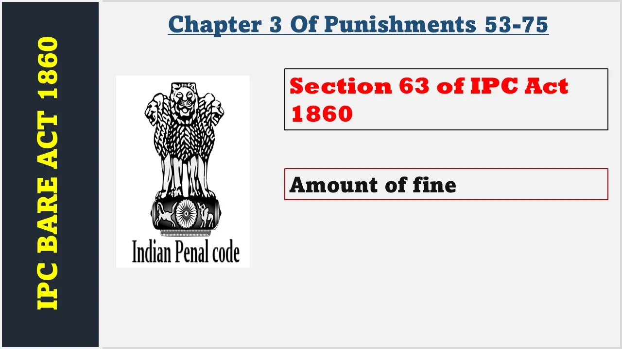 Section 63 of IPC  1860