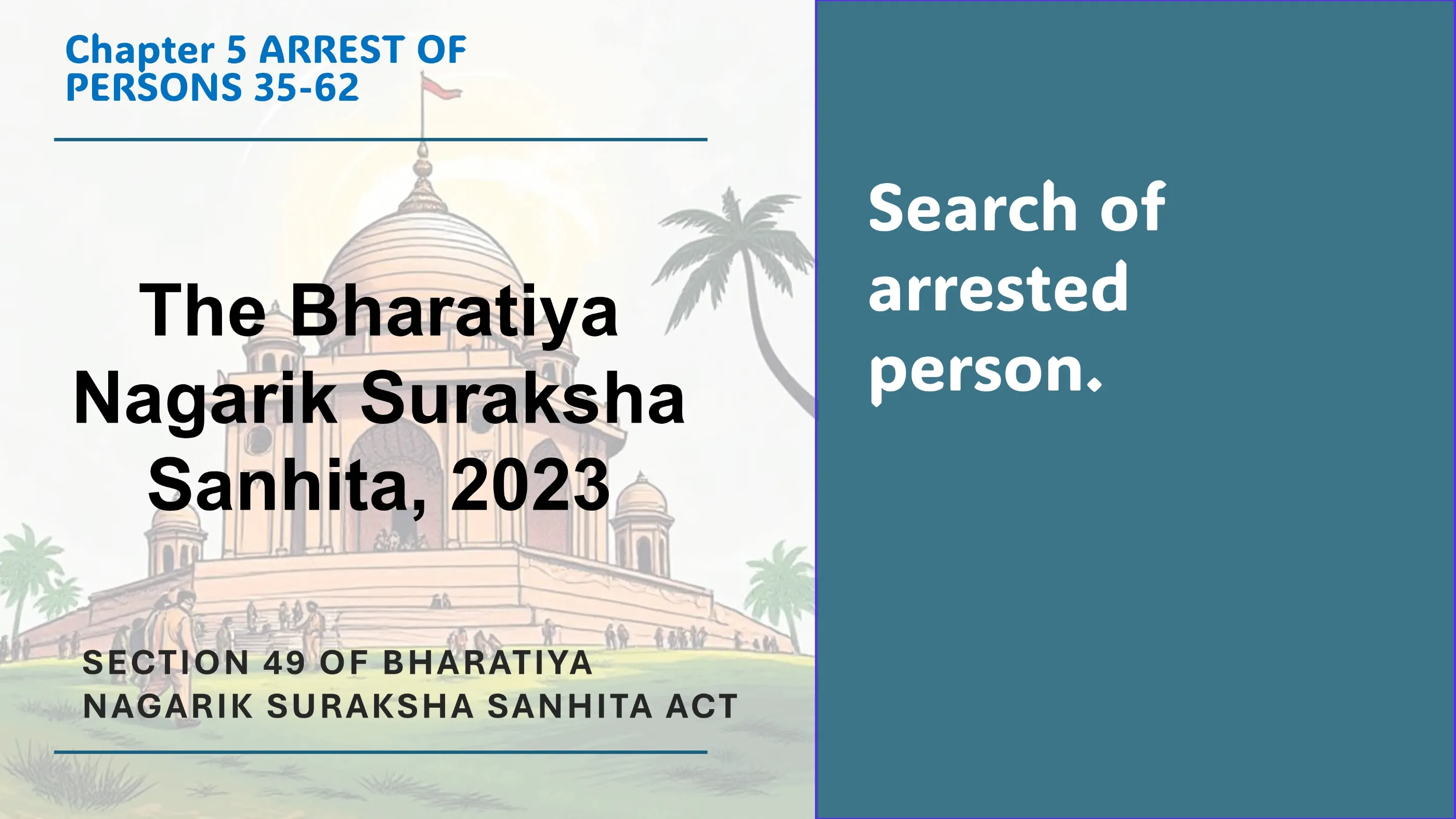 Section 49 of Bharatiya Nagarik Suraksha Sanhita Act
